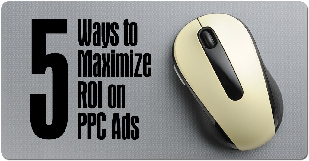 PPC Advertising: Maximizing ROI